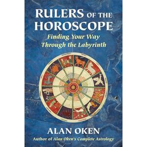Alan Oken Rulers of the Horoscope: Finding Your Way Through the Labyrinth Alan Oken Rulers of the Horoscope: Finding Your Way Through the Labyrinth
