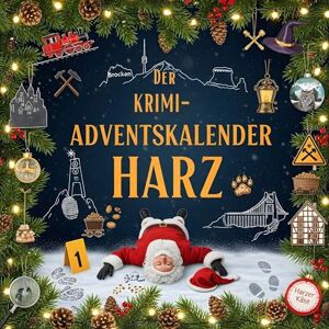 Maier, Aaron Der Krimi-Adventskalender Harz: Mordsverdächtig in 24 Akten. Ein Fall in deiner Nähe Maier, Aaron Der Krimi-Adventskalender Harz: Mordsverdächtig in 24 Akten. Ein Fall in deiner Nähe