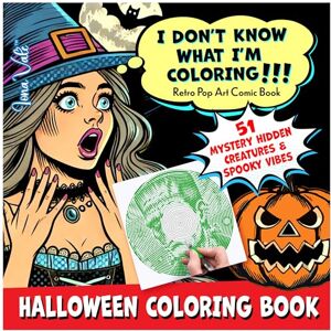 Vale, Iona Halloween Coloring Book "I Don't Know What I'm Coloring!!!": 51 Mystery Hidden Creatures & Spooky Vibes with Spirals, Lines & Dots (Mystery Coloring Books for Adults) Vale, Iona Halloween Coloring Book "I Don't Know What I'm Coloring!!!": 51 Mystery Hidden Creatures & Spooky Vibes with Spirals, Lines & Dots (Mystery Coloring Books for Adults)
