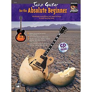 Staff, Alfred Publishing Jazz Guitar for the Absolute Beginner : Absolutely Everything You Need to Know to Start Playing Now! (Book & CD) Staff, Alfred Publishing Jazz Guitar for the Absolute Beginner : Absolutely Everything You Need to Know to Start Playing Now! (Book & CD)