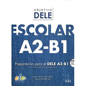 Castromil, Javier Diaz Objetivo Dele Escolar A2-B1: Student Book with CD: Preparacion Para el Dele A2-B1 Con Soluciones y Transcripciones Castromil, Javier Diaz Objetivo Dele Escolar A2-B1: Student Book with CD: Preparacion Para el Dele A2-B1 Con Soluciones y Transcripciones