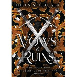 Scheuerer, Helen Vows & Ruins: An epic romantic fantasy: 2 (The Legends of Thezmarr) Scheuerer, Helen Vows & Ruins: An epic romantic fantasy: 2 (The Legends of Thezmarr)