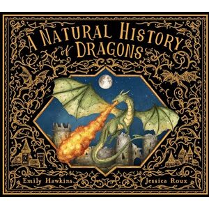 Hawkins, Emily A Natural History of Dragons (Folklore Field Guides) Hawkins, Emily A Natural History of Dragons (Folklore Field Guides)