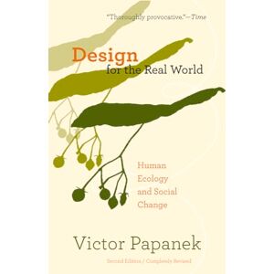 Victor Papanek Design for the Real World: Human Ecology and Social Change Victor Papanek Design for the Real World: Human Ecology and Social Change