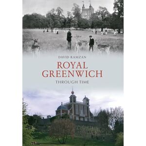 Ramzan, David C. Royal Greenwich Through Time Ramzan, David C. Royal Greenwich Through Time