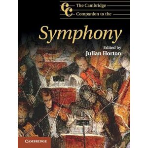 The Cambridge Companion to the Symphony: Cambridge Companions to Music The Cambridge Companion to the Symphony: Cambridge Companions to Music