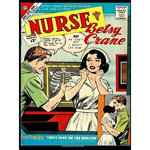 Therrian, Kari A Nurse Betsy Crane #17 Classic Comic Reprint From Golden Age Reprints: Golden Age Romance Comic 1962 Therrian, Kari A Nurse Betsy Crane #17 Classic Comic Reprint From Golden Age Reprints: Golden Age Romance Comic 1962