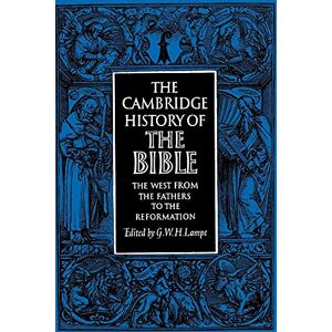 Lampe Cambridge History of the Bible v2: Volume 2, the West from the Fathers to the Reformation: 002 (The Cambridge History of the Bible) Lampe Cambridge History of the Bible v2: Volume 2, the West from the Fathers to the Reformation: 002 (The Cambridge History of the Bible)