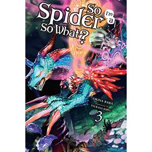 Baba, Okina So I'm a Spider, So What?, Vol. 3 (light novel): Volume 3 (SO IM SPIDER SO WHAT LIGHT NOVEL SC) Baba, Okina So I'm a Spider, So What?, Vol. 3 (light novel): Volume 3 (SO IM SPIDER SO WHAT LIGHT NOVEL SC)