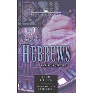 Ger, Steven The Book of Hebrews: Christ is Greater: 21st Century Series Volume 13 (Twenty-First Century Biblical Commentary) Ger, Steven The Book of Hebrews: Christ is Greater: 21st Century Series Volume 13 (Twenty-First Century Biblical Commentary)