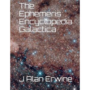 Erwine, J Alan The Ephemeris Encyclopedia Galactica Erwine, J Alan The Ephemeris Encyclopedia Galactica