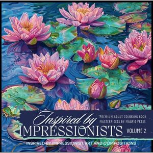 Press, Magpie Inspired By Impressionists Volume 2 Premium Adult Coloring Book: Coloring Masterpieces Inspired by Impressionists and Fine Art Composition (Artists Adult Coloring Books: Masterpieces by Magpie Press) Press, Magpie Inspired By Impressionists Volume 2 Premium Adult Coloring Book: Coloring Masterpieces Inspired by Impressionists and Fine Art Composition (Artists Adult Coloring Books: Masterpieces by Magpie Press)