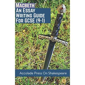 Davis, R. P. Macbeth: Essay Writing Guide for GCSE (9-1) (Accolade GCSE Guides) Davis, R. P. Macbeth: Essay Writing Guide for GCSE (9-1) (Accolade GCSE Guides)