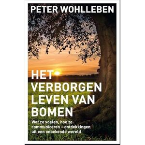 Wohlleben, Peter Het verborgen leven van bomen: wat ze voelen, hoe ze communiceren : ontdekkingen uit een onbekende wereld Wohlleben, Peter Het verborgen leven van bomen: wat ze voelen, hoe ze communiceren : ontdekkingen uit een onbekende wereld