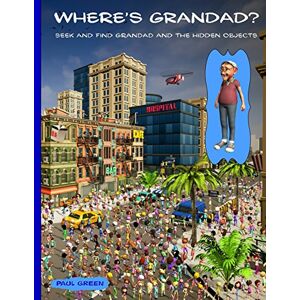 Green, Paul Where's Grandad?: Seek and find Grandad and the hidden objects. Green, Paul Where's Grandad?: Seek and find Grandad and the hidden objects.