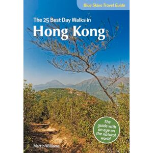 Williams, Martin The 25 Best Day Walks in Hong Kong (Blue Skies Guide) (Blue Skies Travel Guide) (Blue Skies Guides) Williams, Martin The 25 Best Day Walks in Hong Kong (Blue Skies Guide) (Blue Skies Travel Guide) (Blue Skies Guides)