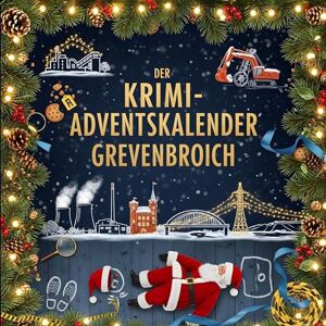 Keller, Louis Der Krimi-Adventskalender Grevenbroich: Mordsverdächtig in 24 Akten. Ein Fall in deiner Nähe Keller, Louis Der Krimi-Adventskalender Grevenbroich: Mordsverdächtig in 24 Akten. Ein Fall in deiner Nähe