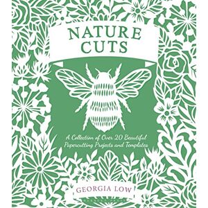 Low, Georgia Nature Cuts: A Collection of Over 20 Beautiful Papercutting Projects and Templates Low, Georgia Nature Cuts: A Collection of Over 20 Beautiful Papercutting Projects and Templates