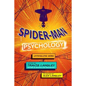 Spider-Man Psychology: Untangling Webs: 15 (Popular Culture Psychology, 15) Spider-Man Psychology: Untangling Webs: 15 (Popular Culture Psychology, 15)