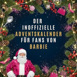 Schmid, Marie Der inoffizielle Adventskalender für Fans von Barbie Schmid, Marie Der inoffizielle Adventskalender für Fans von Barbie