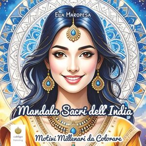 Maropesa, Ella Mandala Sacri dell'India: Motivi Millenari da Colorare (Italian Edition) (Ella Maropesa – Serie Creativa da Colorare) Maropesa, Ella Mandala Sacri dell'India: Motivi Millenari da Colorare (Italian Edition) (Ella Maropesa – Serie Creativa da Colorare)