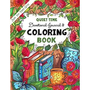 Brown, Sarah Janisse Just for Teen Girls ~ Quiet-Time Devotional Journal & Coloring Book: Trust in the Lord with all your Heart 365 Pages of Faith, Joy & Creativity Brown, Sarah Janisse Just for Teen Girls ~ Quiet-Time Devotional Journal & Coloring Book: Trust in the Lord with all your Heart 365 Pages of Faith, Joy & Creativity