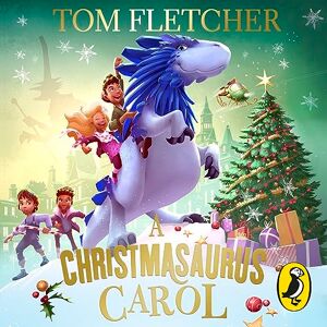 Fletcher, Tom A Christmasaurus Carol: A brand-new festive adventure from number-one-bestselling author Tom Fletcher Fletcher, Tom A Christmasaurus Carol: A brand-new festive adventure from number-one-bestselling author Tom Fletcher