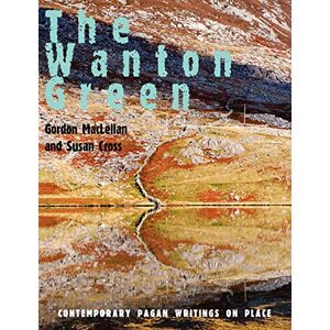 The Wanton Green: Essays on Spirit of Place The Wanton Green: Essays on Spirit of Place