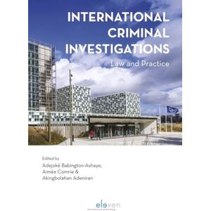 Babington-Ashaye, Adejoké International Criminal Investigations: Law and Practice Babington-Ashaye, Adejoké International Criminal Investigations: Law and Practice