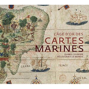 Collectif L'Âge d'or des cartes marines: Quand l'Europe découvrait le monde Collectif L'Âge d'or des cartes marines: Quand l'Europe découvrait le monde