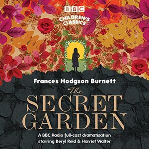 Hodgson Burnett, Frances The Secret Garden (BBC Children's Classics) Hodgson Burnett, Frances The Secret Garden (BBC Children's Classics)