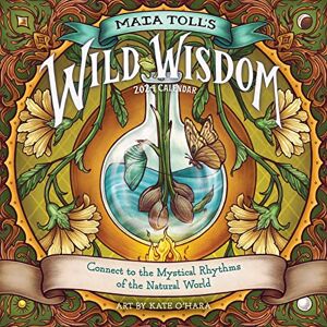 Toll, Maia Maia Toll's Wild Wisdom Wall Calendar 2024: Connect to the Mystical Rhythms of the Natural World Toll, Maia Maia Toll's Wild Wisdom Wall Calendar 2024: Connect to the Mystical Rhythms of the Natural World