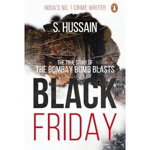 Hussain Zaidi Black Friday: The True Story of the Bombay Bomb Blasts Hussain Zaidi Black Friday: The True Story of the Bombay Bomb Blasts