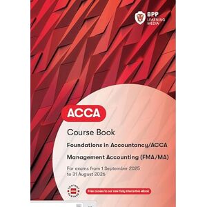 BPP Learning Media FIA Foundations in Management Accounting FMA: Course Book BPP Learning Media FIA Foundations in Management Accounting FMA: Course Book