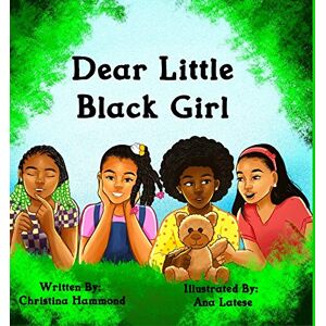 Hammond, Christina Dear Little Black Girl Hammond, Christina Dear Little Black Girl