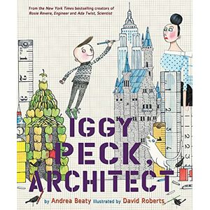 Beaty, Andrea Iggy Peck, Architect (The Questioneers): 1 Beaty, Andrea Iggy Peck, Architect (The Questioneers): 1