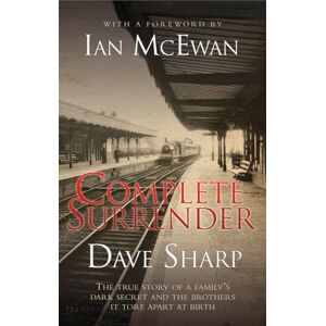 Sharp Complete Surrender The True Story of a Family's Dark Secret and the Brothers it Tore Apart at Birth Sharp Complete Surrender The True Story of a Family's Dark Secret and the Brothers it Tore Apart at Birth