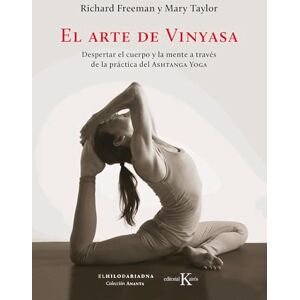 Freeman, Richard El Arte de Vinyasa: Despertar El Cuerpo Y La Mente a Través de la Práctica del Ashtanga Yoga (Biblioteca de la Salud) Freeman, Richard El Arte de Vinyasa: Despertar El Cuerpo Y La Mente a Través de la Práctica del Ashtanga Yoga (Biblioteca de la Salud)