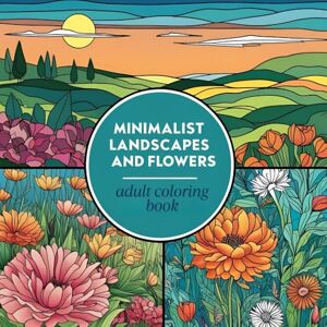 Roosi Minimalist Landscapes & Flowers Coloring Book: Elegant Designs for Relaxation and Mindful Creativity: A Beautiful Collection of Simple Nature Scenes, ... for Adults and Teens to Color & Unwind Roosi Minimalist Landscapes & Flowers Coloring Book: Elegant Designs for Relaxation and Mindful Creativity: A Beautiful Collection of Simple Nature Scenes, ... for Adults and Teens to Color & Unwind