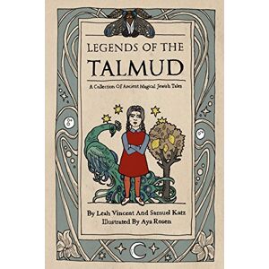 Vincent Legends of the Talmud: A Collection Of Ancient Magical Jewish Tales Vincent Legends of the Talmud: A Collection Of Ancient Magical Jewish Tales