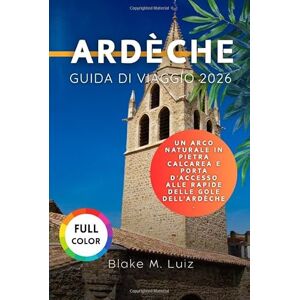 Luiz, Blake M. Ardèche Guida di viaggio 2026: Un arco naturale in pietra calcarea e porta d'accesso alle rapide delle gole dell'Ardèche. Luiz, Blake M. Ardèche Guida di viaggio 2026: Un arco naturale in pietra calcarea e porta d'accesso alle rapide delle gole dell'Ardèche.