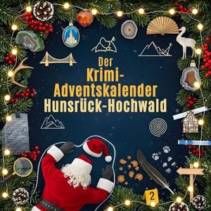 Krüger, Luisa Der Krimi-Adventskalender Hunsrück-Hochwald: Mordsverdächtig in 24 Akten. Ein Fall in deiner Nähe Krüger, Luisa Der Krimi-Adventskalender Hunsrück-Hochwald: Mordsverdächtig in 24 Akten. Ein Fall in deiner Nähe