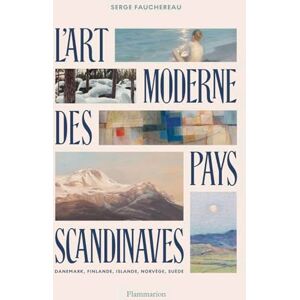 Fauchereau, Serge L'Art moderne des pays scandinaves: Danemark, Finlande, Islande, Norvège, Suède Fauchereau, Serge L'Art moderne des pays scandinaves: Danemark, Finlande, Islande, Norvège, Suède