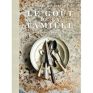 Colagreco, Mauro Le goût de la famille: Mon carnet de recettes Colagreco, Mauro Le goût de la famille: Mon carnet de recettes
