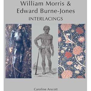 Arscott, Caroline William Morris and Edward Burne-Jones: Interlacings (Paul Mellon Centre for Studies in British Art) (The Association of Human Rights Institutes series) Arscott, Caroline William Morris and Edward Burne-Jones: Interlacings (Paul Mellon Centre for Studies in British Art) (The Association of Human Rights Institutes series)