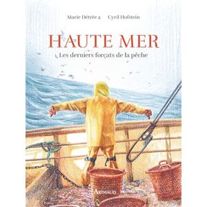 Détrée, Marie Haute mer: Les derniers forçats de la pêche Détrée, Marie Haute mer: Les derniers forçats de la pêche