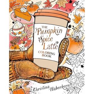 Christina Haberkern The Pumpkin Spice Latte Coloring Book Christina Haberkern The Pumpkin Spice Latte Coloring Book