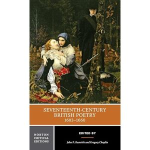 Rumrich, John P. Seventeenth–Century British Poetry, 1603–1660: A Norton Critical Edition (Norton Critical Editions) Rumrich, John P. Seventeenth–Century British Poetry, 1603–1660: A Norton Critical Edition (Norton Critical Editions)