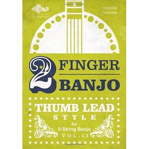 Schroeder, Sebastian 2-FINGER BANJO: THUMB LEAD STYLE Schroeder, Sebastian 2-FINGER BANJO: THUMB LEAD STYLE