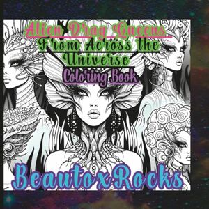 Rocks, Beautox Alien Drag Queens From Across the Universe: The Coloring Book Rocks, Beautox Alien Drag Queens From Across the Universe: The Coloring Book